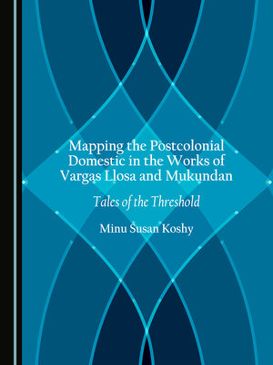 cover image of Mapping the Postcolonial Domestic in the Works of Vargas Llosa and Mukundan